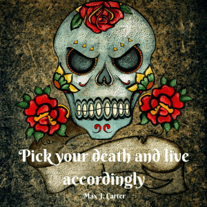 Pick your death and live accordingly